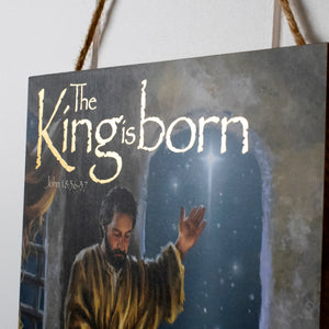 The King is Born Wooden Sign with Rope Hanger